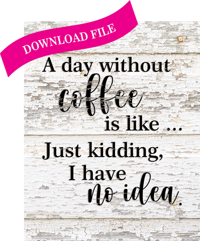D0043 printable - A Day without Coffee