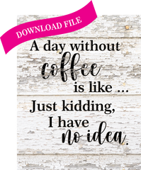 D0043 printable - A Day without Coffee