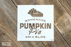Homemade Pumpkin Pie 25 Cents A Slice by Funky Junk's Old Sign Stencils is a fall stencil that celebrates your love for homemade baking! Designed with bold and script letters, and a slice of pumpkin pie topped with whipping cream. This fall stencil is designed to fit small crates, windows, pillows, placemats, and more!