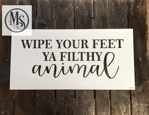 S0479 Wipe your feet you filthy animal - 2 sizes available
