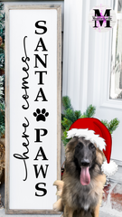 S0868 Here comes Santa Paws Vertical Porch Sign - 3 size options